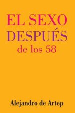 Sex After 58 (Spanish Edition) - El sexo después de los 58