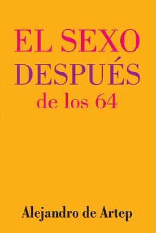 Sex After 64 (Spanish Edition) - El sexo después de los 64