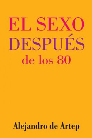 Sex After 80 (Spanish Edition) - El sexo después de los 80