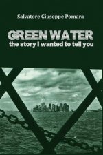Green water: The story I wanted to tell you