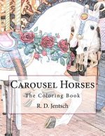 Carousel Horses: The Coloring Book
