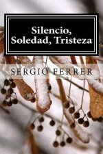 Silencio, Soledad, Tristeza