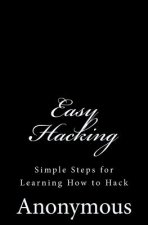 Easy Hacking: Simple Steps for Learning How to Hack