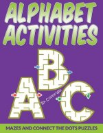 Alphabet Activities: Mazes And Connect The Dots Puzzles