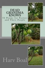 Dead Grandma Knows: 52 Poems for Pastors and Their People