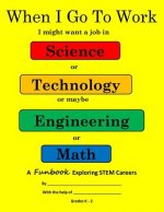 When I Go To Work: Exploring STEM k-2