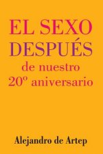 Sex After Our 20th Anniversary (Spanish Edition) - El sexo después de nuestro 20° aniversario