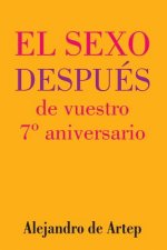 Sex After Your 7th Anniversary (Spanish Edition) - El sexo después de vuestro 7° aniversario