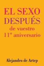 Sex After Your 11th Anniversary (Spanish Edition) - El sexo después de vuestro 11° aniversario