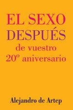 Sex After Your 20th Anniversary (Spanish Edition) - El sexo después de vuestro 20° aniversario