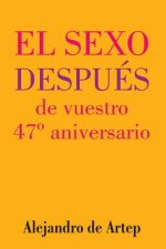 Sex After Your 47th Anniversary (Spanish Edition) - El sexo después de vuestro 47° aniversario