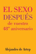 Sex After Your 48th Anniversary (Spanish Edition) - El sexo después de vuestro 48° aniversario