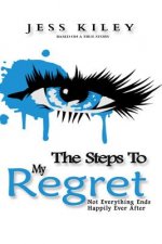 The Steps To My Regret: Not everything ends happily ever after