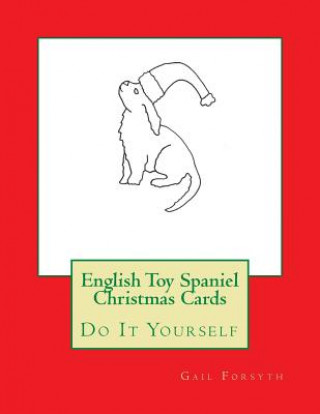 English Toy Spaniel Christmas Cards: Do It Yourself