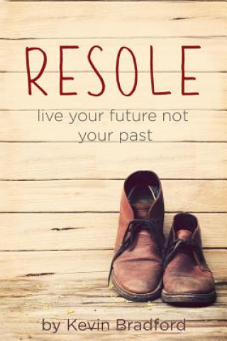 Resole: Live your future not your past