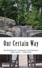 Our Certain Way: The Building of a Legendary Pool Business