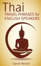 Thai: Travel Phrases for English Speakers: The most useful 1.000 phrases to get around when traveling in Thailand.
