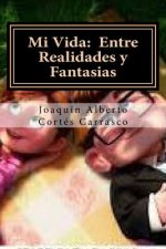Mi Vida: Entre Realidades y Fantasias