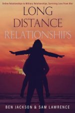 Long Distance Relationships: Online Relationships to Military Relationships, surviving love from afar