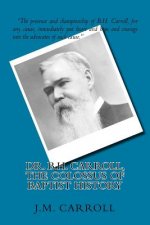 Dr. B.H. Carroll, The Colossus of Baptist History