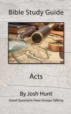 Bible Study Guide -- Acts: Good Questions Have Groups Talking