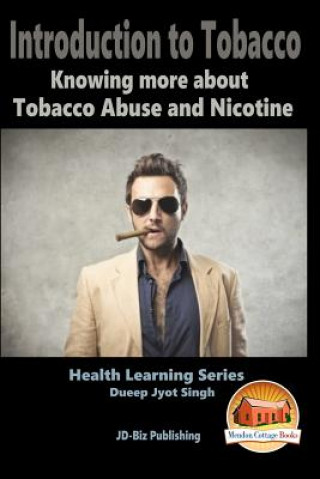 Introduction to Tobacco - Knowing more about Tobacco Abuse and Nicotine