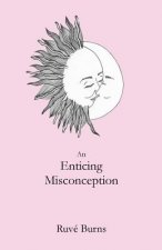 An Enticing Misconception: A Book of Prose and Poetry