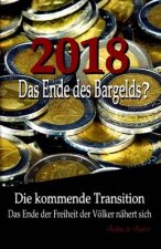 2018: Das Ende des Bargelds? - Die kommende Transition: Das Ende der Freiheit der Völker nähert sich
