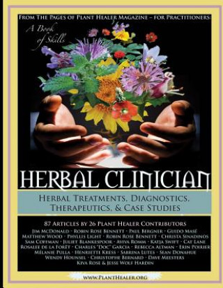 Herbal Clinician: Herbal Actions & Treatments, Diagnostics, Therapeutics & Case Studies