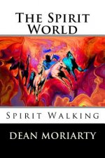 The Spirit World: Spirit Walking