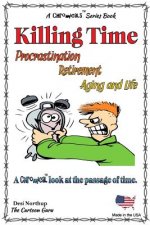 Killing Time -- Proscratination, Retirement, Aging and Life: Jokes and Cartoons in Black & White