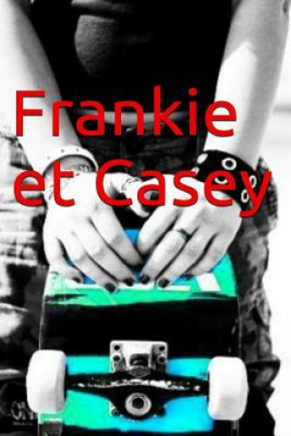 Frankie et Casey