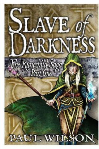 The Runechild Saga: Part 1 - Slave of Darkness