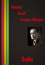Beasts And Super-Beasts: A series of nice short stories