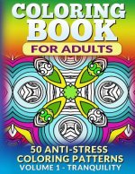 Coloring Book for Adults - Vol 1 Tranquility: 50 Anti-Stress Coloring Patterns