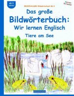 BROCKHAUSEN Bildwörterbuch Bd.3: Das große Bildwörterbuch: Wir lernen Englisch: Tiere am See