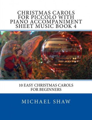 Christmas Carols For Piccolo With Piano Accompaniment Sheet Music Book 4
