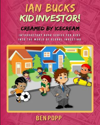 Ian Bucks Kid Investor! Creamed By Icecream-Intro Series To Global Investing