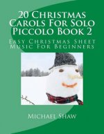 20 Christmas Carols For Solo Piccolo Book 2