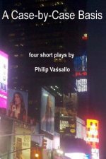A Case-by-Case Basis: Four Short Plays