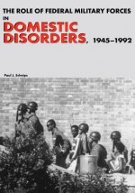 The Role of Federal Military Forces in Domestic Disorders, 1945-1992