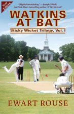 Watkins at Bat: Sticky Wicket Trilogy, Vol. I, a Cricket Novel, new edition