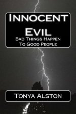 Innocent Evil: Bad Things Happen To Good People