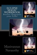 Eclipse Magic Workbook: Stellar Engineer your Life!