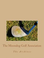 The Moondog Golf Association: The Archives