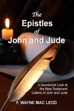 The Epistles of John and Jude: A Devotional Look at the New Testament Letters of John and Jude