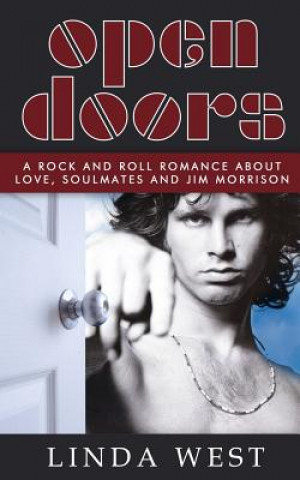Open Doors: A Rock and Roll Romance about Love, Soulmates and Jim Morrison