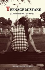 Teenage Mistake: An Incomplete Love Story