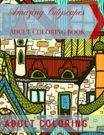 Amazing Cityscapes Adult Coloring Book: Amazing Architectural Adult coloring pages