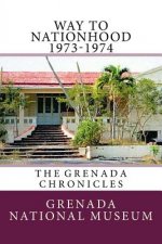 Way to Nationhood 1973-1974: The Grenada Chronicles